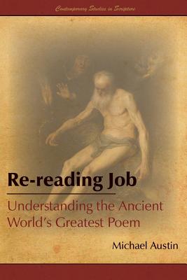 Re-Reading Job: Understanding the Ancient World's Greatest Poem By Michael Austin Cover Image