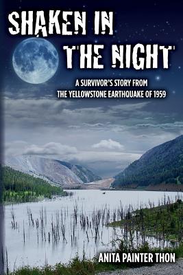 Shaken in the night: A Survivor's Story from the Yellowstone Earthquake of 1959. Cover Image