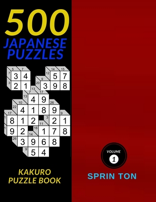 500 Japanese Puzzles: Kakuro Puzzle Book 500 Easy To Hard Kakuro Puzzle Book Cover Image