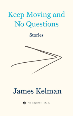 Keep Moving and No Questions By James Kelman Cover Image