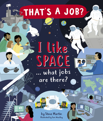 I Like Space … What Jobs Are There? By Steve Martin, Tom Woolley (Illustrator) Cover Image
