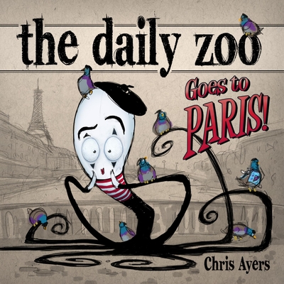 The Daily Zoo Goes to Paris By Chris Ayers Cover Image