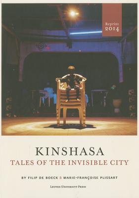 Kinshasa: Tales of the Invisible City By Filip de de Boeck, Marie-Françoise Plissart (Photographer) Cover Image