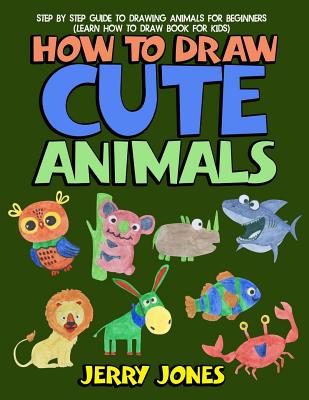 How to Draw Books for Kids: Learn How to Draw Cute Animals with