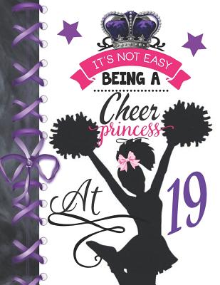 It's Not Easy Being A Cheer Princess At 19: Rule School Large A4 Cheerleading College Ruled Composition Writing Notebook For Girls Cover Image