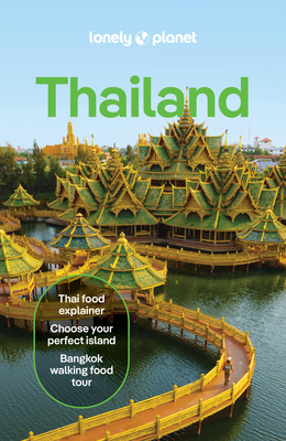 Lonely Planet Thailand: Plan the Trip of a Lifetime | Detailed Itineraries & Maps | Insider Tips | Covers Bangkok, Central Thailand, Chiang Mai Province, Hua Hin, Ko Samui and more (Travel Guide)
