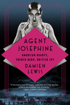 Agent Josephine: American Beauty, French Hero, British Spy By Damien Lewis Cover Image