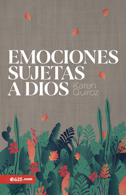 Emociones Sujetas a Dios By Karen Quiroz Cover Image