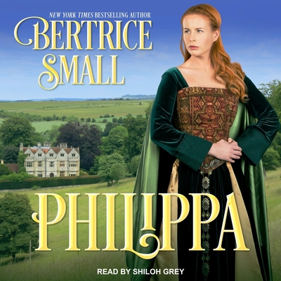 Philippa By Bertrice Small, Shiloh Grey (Read by) Cover Image