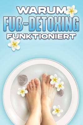 Warum Fuß-Detoxing funktioniert: Warum alternative Medizin funktioniert #12 Cover Image