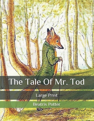 The Tale Of Mr. Tod: Large Print Cover Image