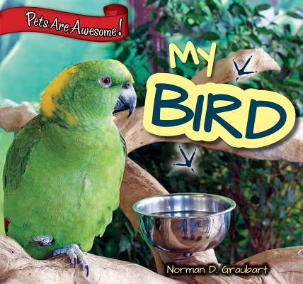 My Bird (Pets Are Awesome! #6)