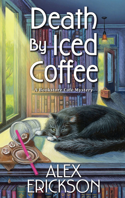 Death by Iced Coffee (A Bookstore Cafe Mystery #11) By Alex Erickson Cover Image