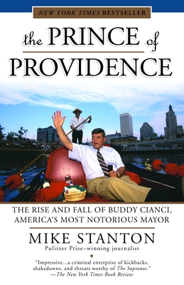 The Prince of Providence: The Rise and Fall of Buddy Cianci, America's Most Notorious Mayor By Mike Stanton Cover Image