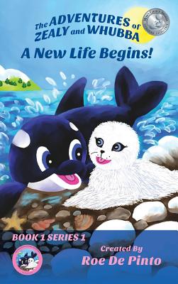 The Adventures of Zealy and Whubba: A New Life Begins! Book 1 Series 1 Cover Image
