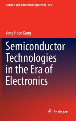 Semiconductor Technologies in the Era of Electronics (Lecture Notes in Electrical Engineering #300) Cover Image