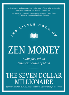 The Little Book of Zen Money: A Simple Path to Financial Peace of Mind (Little Books. Big Profits)