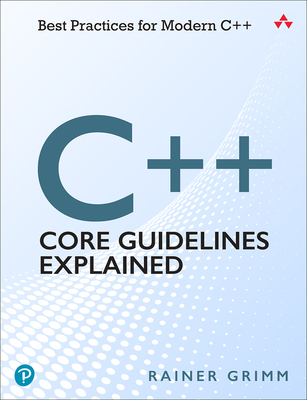 C++ Core Guidelines Explained: Best Practices for Modern C++ Cover Image