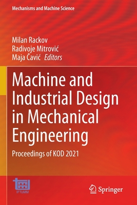 Machine and Industrial Design in Mechanical Engineering: Proceedings of Kod 2021 (Mechanisms and Machine Science #109) Cover Image
