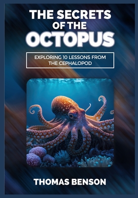 The Secrets of the Octopus: Exploring 10 Lessons From the Cephalopod Cover Image