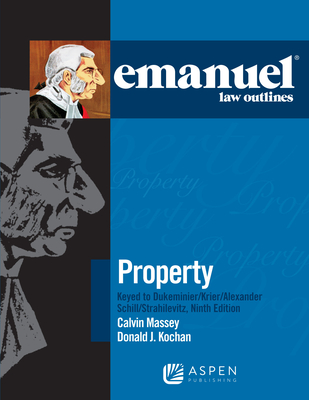 Emanuel Law Outlines for Property Keyed to Dukeminier, Krier, Alexander, Schill, Strahilevitz Cover Image