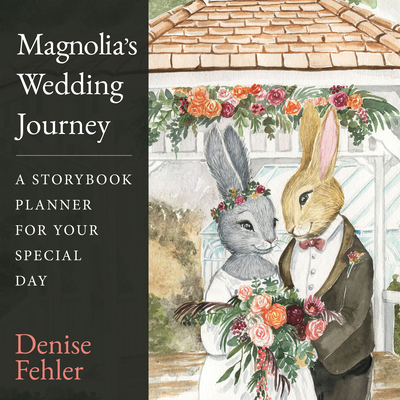Magnolia's Wedding Journey: A Storybook Planner for Your Special Day Cover Image