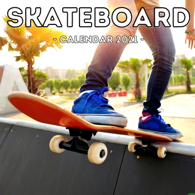 Skateboard Calendar 2021: 16-Month Calendar, Cute Gift Idea For Skateboarding Lovers Boys & Girls Cover Image