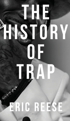 The History of Trap By Eric Reese Cover Image