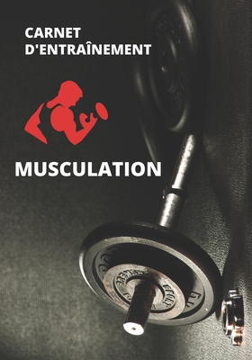 Carnet d'entraînement Musculation: Livre d'entraînement
