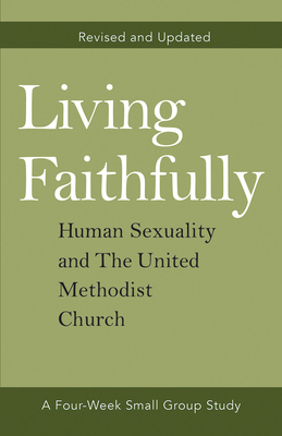 Living Faithfully Revised and Updated: Human Sexuality and the United Methodist Church By David L. Jr. Barnhart, Jill M. Johnson, Rebekah Jordan Gienapp Cover Image