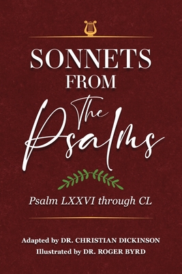 Sonnets From the Psalms: Psalm LXXVI through CL By Christian Dickinson, Byrd Roger (Illustrator) Cover Image