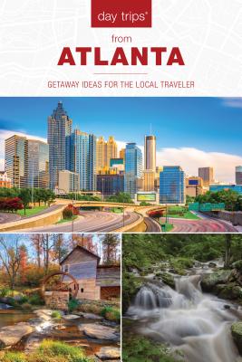 Day Trips(R) from Atlanta: Getaway Ideas for the Local Traveler, 2nd Edition (Day Trips from Washington)