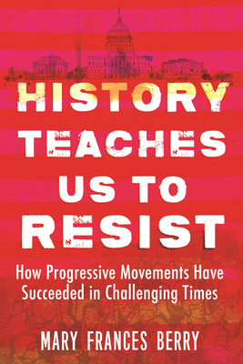 History Teaches Us to Resist: How Progressive Movements Have Succeeded in Challenging Times