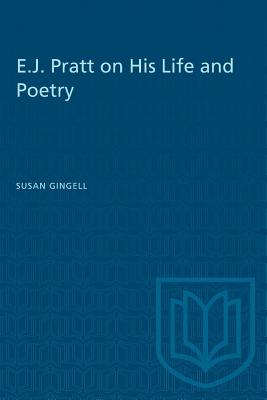 E.J. Pratt on His Life and Poetry (Heritage) Cover Image