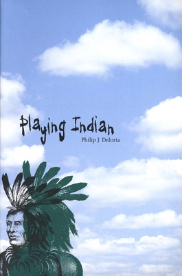 Cover for Playing Indian (Yale Historical Publications Series)