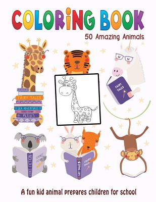 50 Amazing Animals Coloring Book: A Fun Kid Animal Prepares Children for School Cover Image