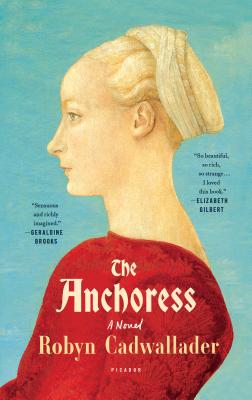 The Anchoress: A Novel By Robyn Cadwallader Cover Image