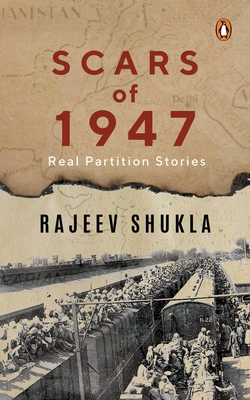 Scars of 1947: Real Partition Stories By Rajeev Shukla Cover Image