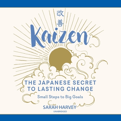 Kaizen: The Japanese Secret to Lasting Change; Small Steps to Big Goals Cover Image
