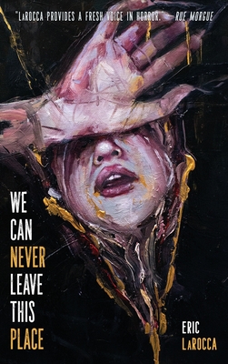 We Can Never Leave This Place By Eric Larocca Cover Image
