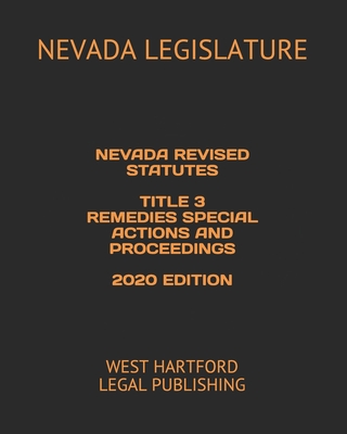 Nevada Revised Statutes Title 3 Remedies Special Actions and Proceedings 2020 Edition: West Hartford Legal Publishing Cover Image