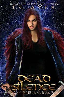 Dead Silence: A Valkyrie Novel - Book 5 By T. G. Ayer Cover Image