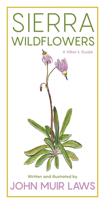 Sierra Wildflowers: A Hiker's Guide By John Muir Laws Cover Image