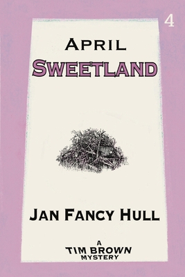 April: Sweetland (Tim Brown Mysteries #4)