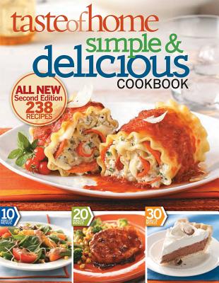 Taste of Home Simple & Delicious, Second Edition: ALL NEW Second Edition 242 Recipes