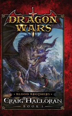 Blood Brothers: Dragons Wars - Book 1 By Craig Halloran Cover Image