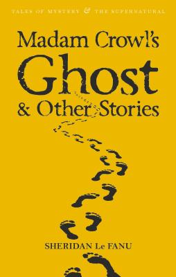 Madam Crowl's Ghost & Other Stories (Tales of Mystery & the Supernatural)