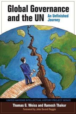 Global Governance and the UN: An Unfinished Journey (United Nations Intellectual History Project) Cover Image