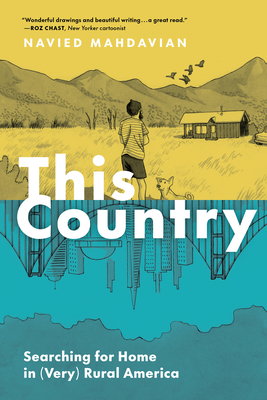 This Country: Searching for Home in (Very) Rural America By Navied Mahdavian Cover Image