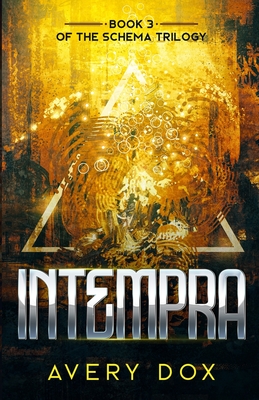Intempra: Book #3 of The Schema Trilogy By Avery Dox Cover Image